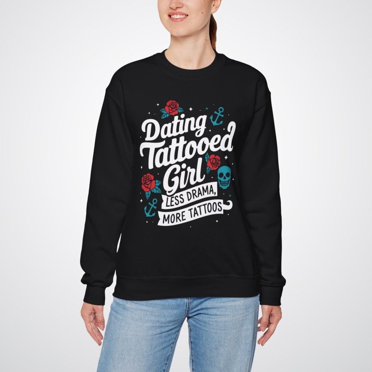 Dating a Tattooed Girl: Less Drama, More Tattoos Unisex Crewneck Sweatshirt - Tattoo Unleashed