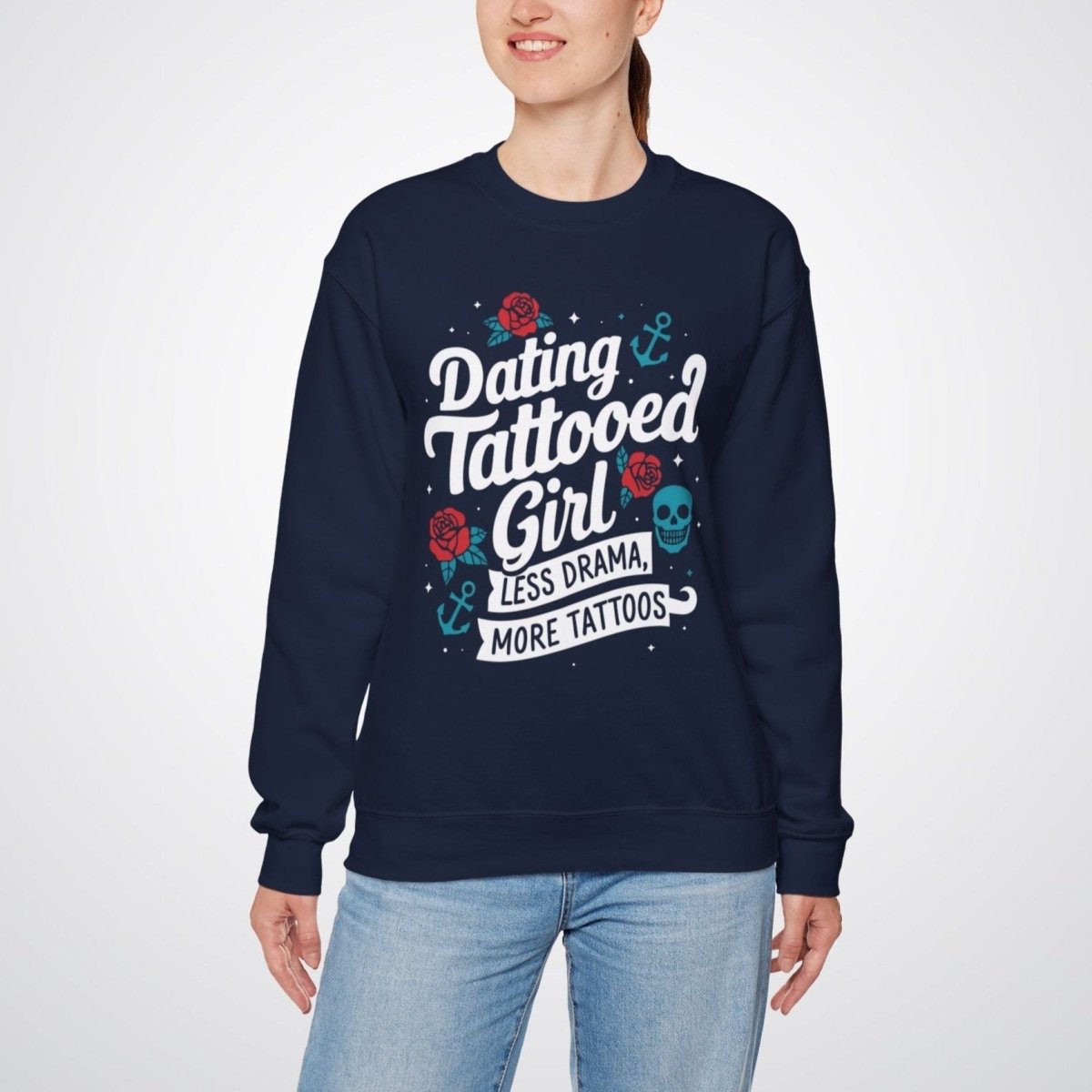 Dating a Tattooed Girl: Less Drama, More Tattoos Unisex Crewneck Sweatshirt - Tattoo Unleashed