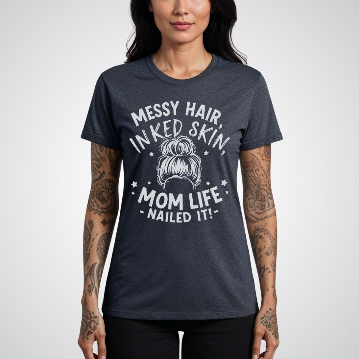 Messy Hair, Inked Skin, Mom Life – Nailed It Tattoo Unisex T-Shirt - Tattoo Unleashed