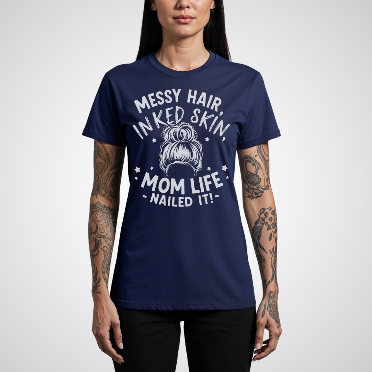 Messy Hair, Inked Skin, Mom Life – Nailed It Tattoo Unisex T-Shirt - Tattoo Unleashed