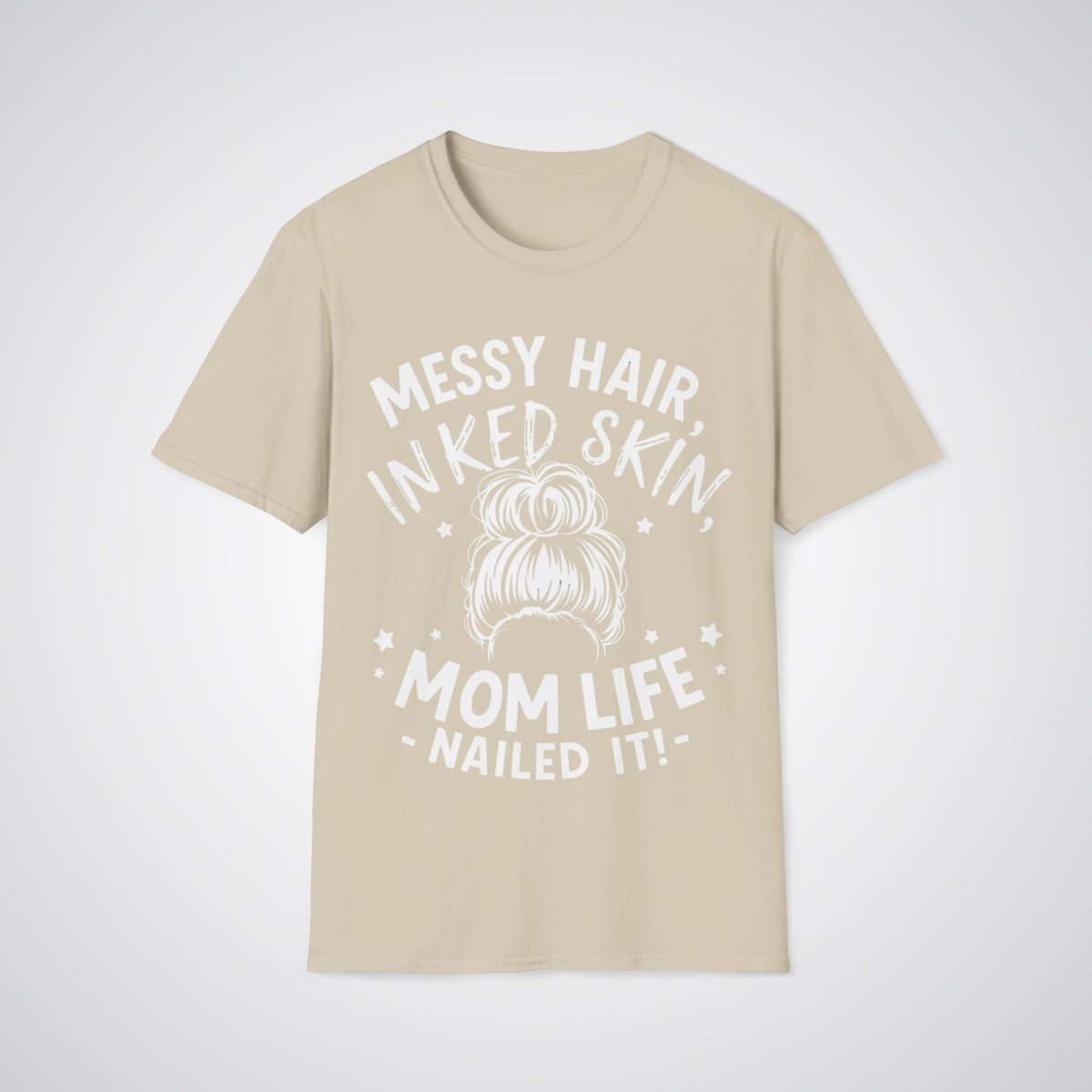 Messy Hair, Inked Skin, Mom Life – Nailed It Tattoo Unisex T-Shirt - Tattoo Unleashed