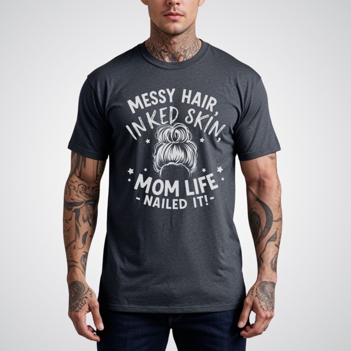 Messy Hair, Inked Skin, Mom Life – Nailed It Tattoo Unisex T-Shirt - Tattoo Unleashed