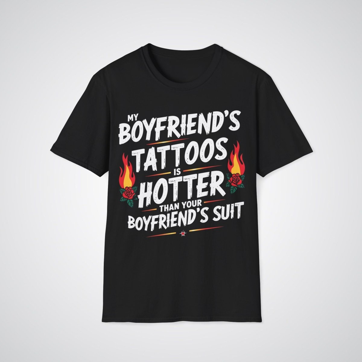 My Boyfriend’s Tattoo Is Hotter Than Your Boyfriend’s Suit Tattoo Unisex T-Shirt - Tattoo Unleashed