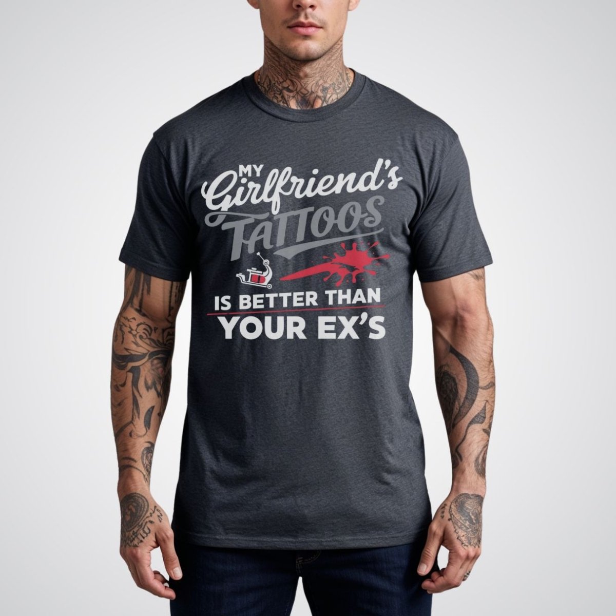 My Girlfriend’s Tattoos is Better Than Your Ex’s Tattoo Unisex T-Shirt - Tattoo Unleashed