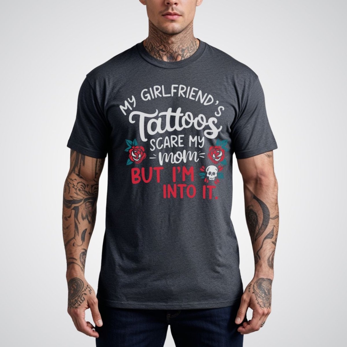 My Girlfriend’s Tattoos Scare My Mom, But I’m Into It Tattoo Unisex T-Shirt - Tattoo Unleashed