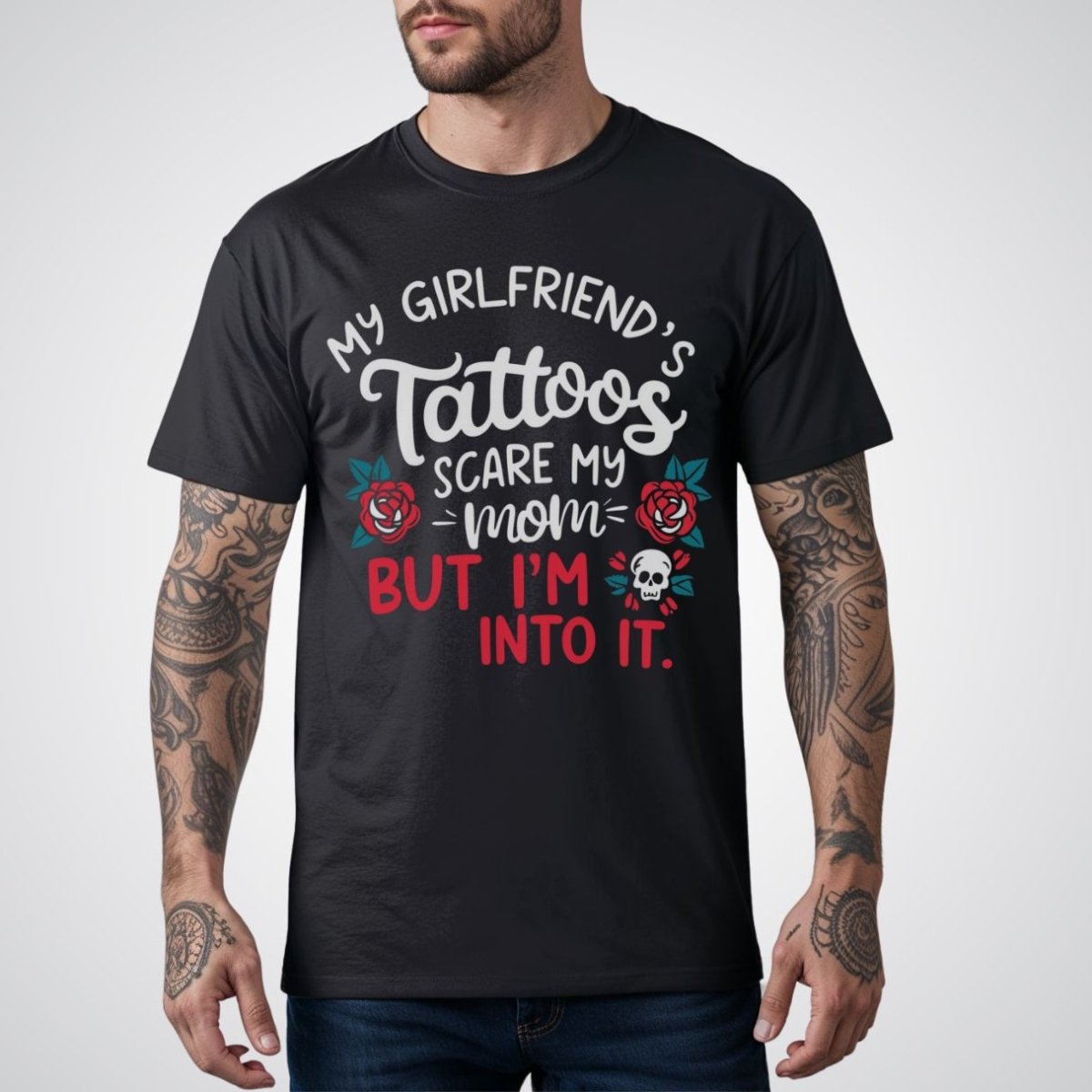 My Girlfriend’s Tattoos Scare My Mom, But I’m Into It Tattoo Unisex T-Shirt - Tattoo Unleashed