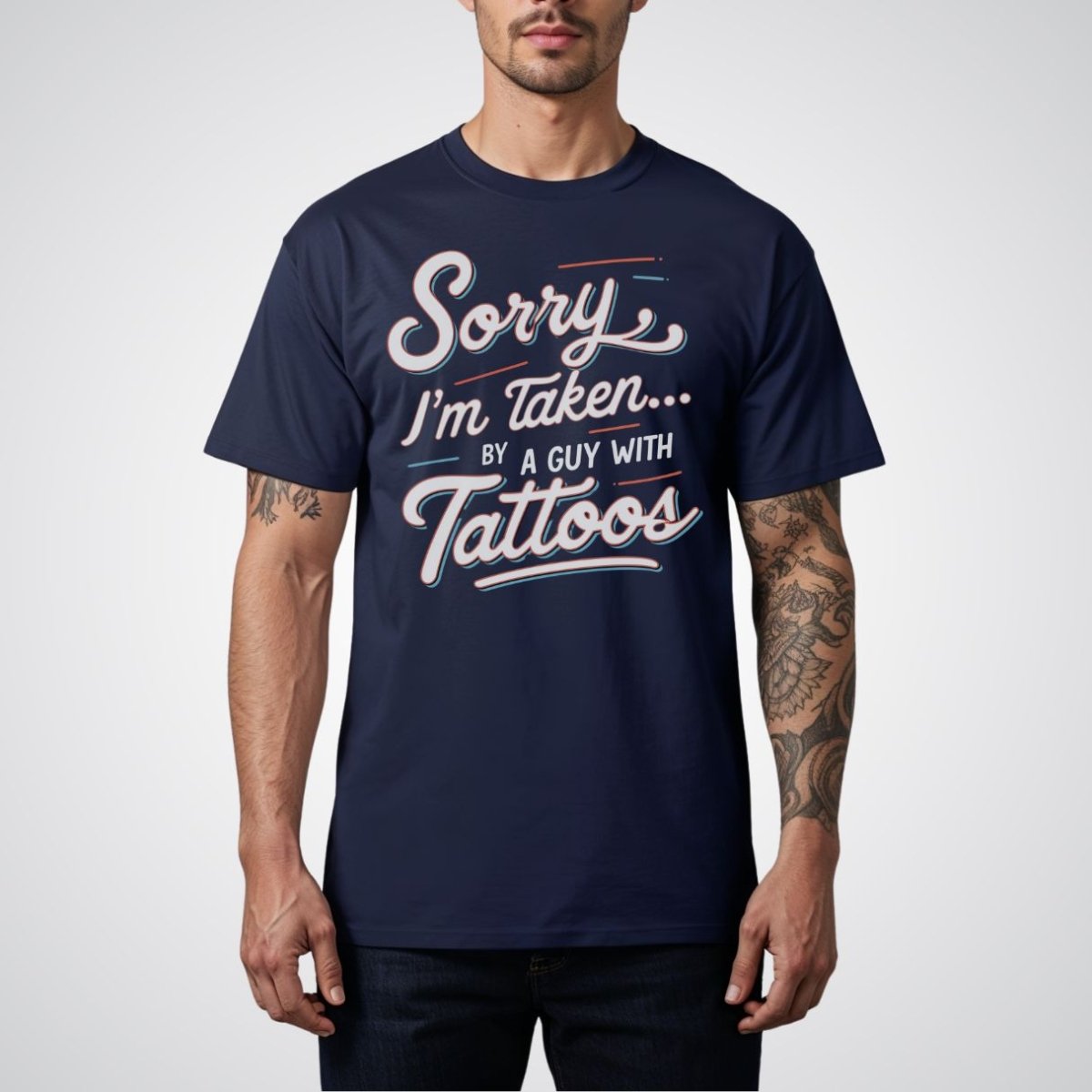 Sorry, I’m Taken By a Guy with Tattoos - Tattoo Unisex T-Shirt - Tattoo Unleashed