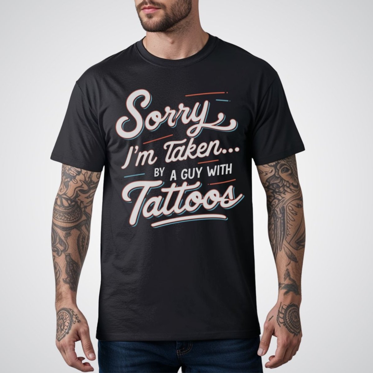 Sorry, I’m Taken By a Guy with Tattoos - Tattoo Unisex T-Shirt - Tattoo Unleashed