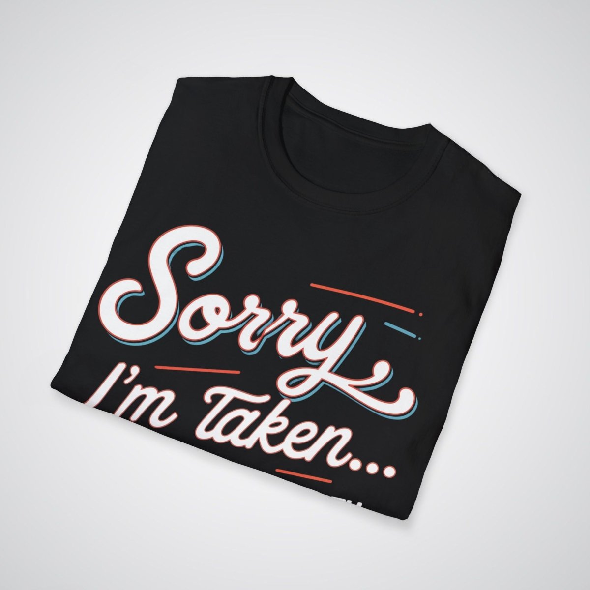 Sorry, I’m Taken By a Guy with Tattoos - Tattoo Unisex T-Shirt - Tattoo Unleashed