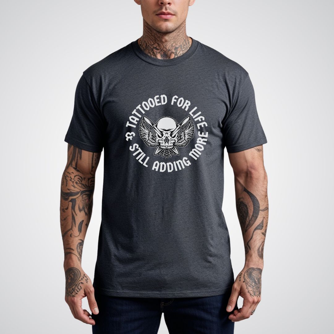 Tattooed For Life & Still Adding More Unisex T-Shirt - Tattoo Unleashed