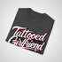 Tattooed Girlfriend, Because Boring Was Never an Option Tattoo Unisex T-Shirt - Tattoo Unleashed