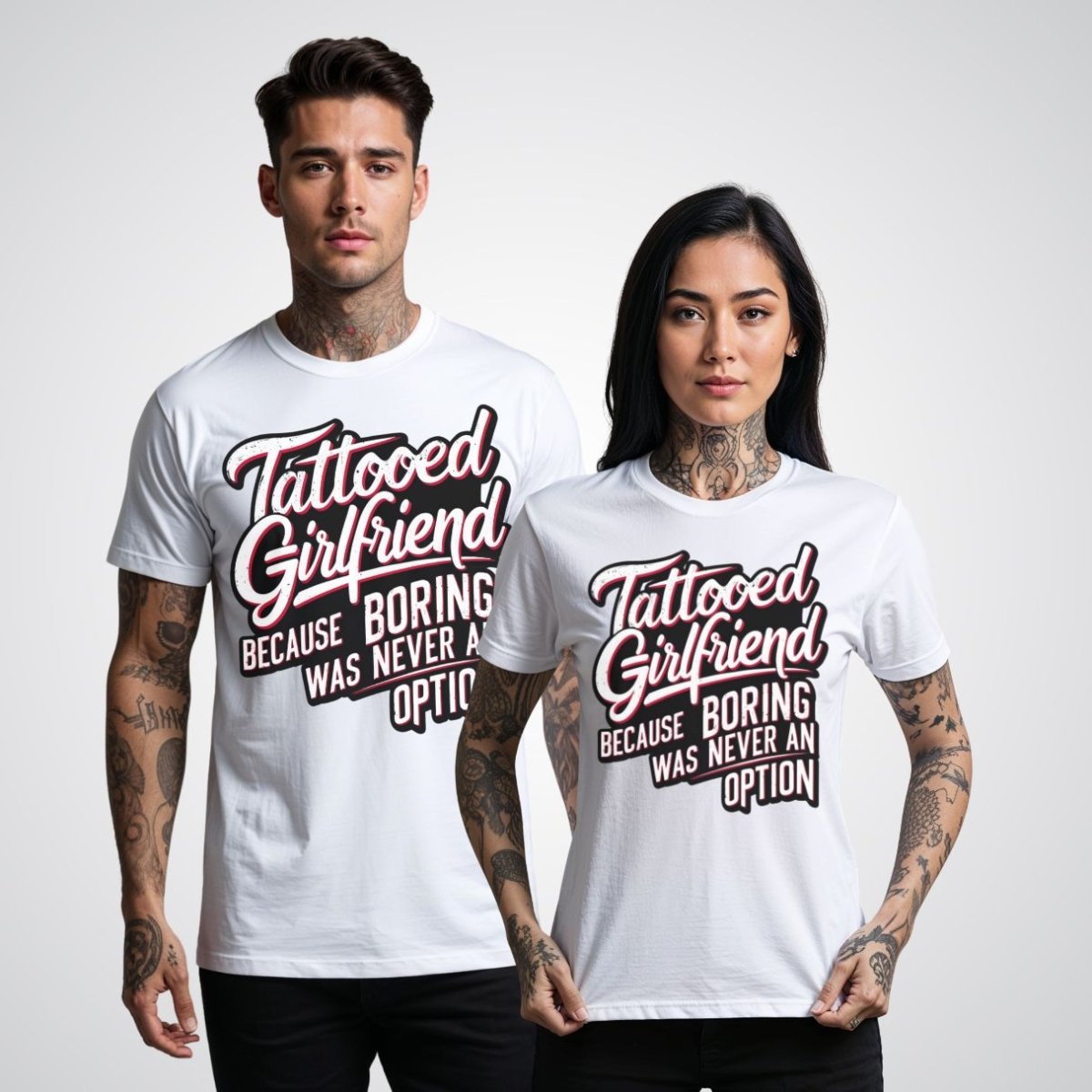 Tattooed Girlfriend, Because Boring Was Never an Option Tattoo Unisex T-Shirt - Tattoo Unleashed