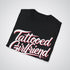 Tattooed Girlfriend, Because Boring Was Never an Option Tattoo Unisex T-Shirt - Tattoo Unleashed