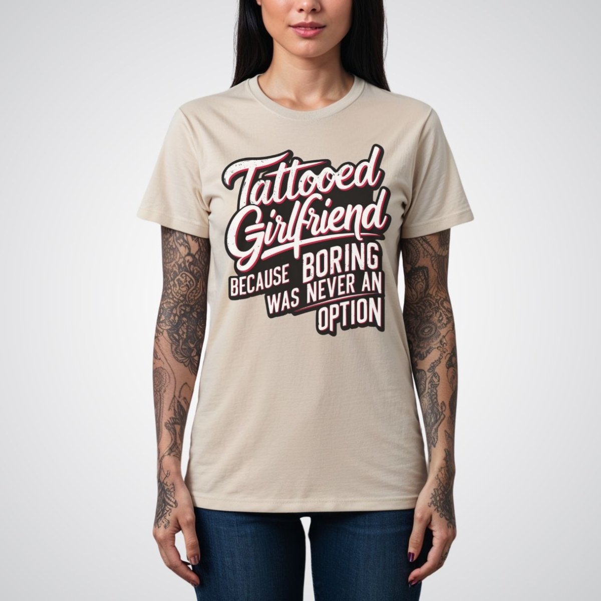 Tattooed Girlfriend, Because Boring Was Never an Option Tattoo Unisex T-Shirt - Tattoo Unleashed