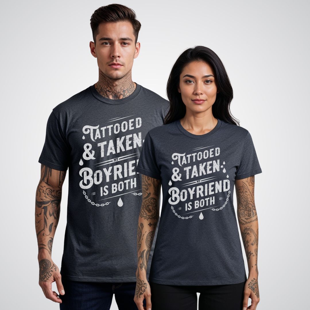 Tattooed & Taken: My Boyfriend Is Both Tattoo Unisex T-Shirt - Tattoo Unleashed