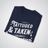 Tattooed & Taken: My Boyfriend Is Both Tattoo Unisex T-Shirt - Tattoo Unleashed