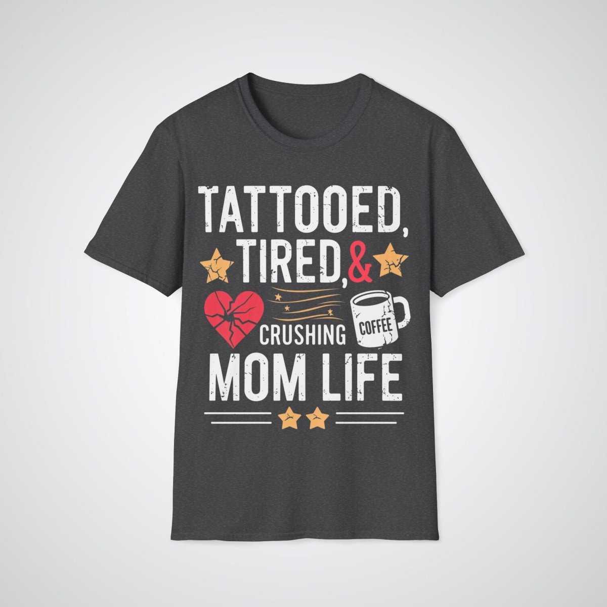 Tattooed, Tired, & Crushing Mom Life Tattoo Unisex T-Shirt - Tattoo Unleashed