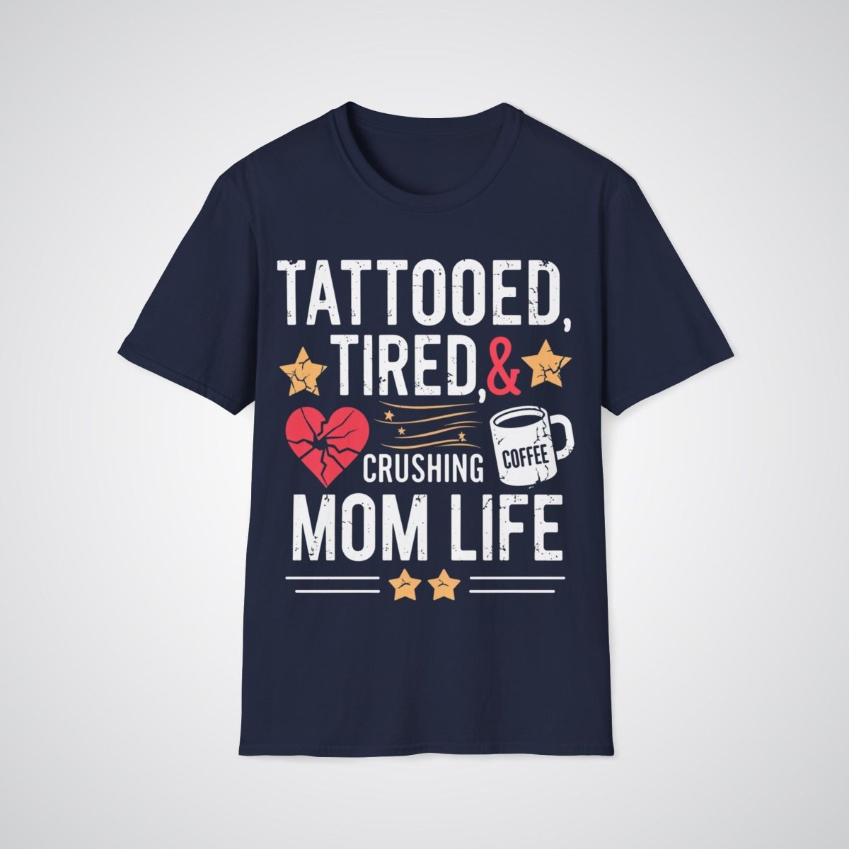 Tattooed, Tired, & Crushing Mom Life Tattoo Unisex T-Shirt - Tattoo Unleashed